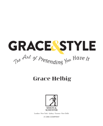 Grace & style : the art of pretending you have it