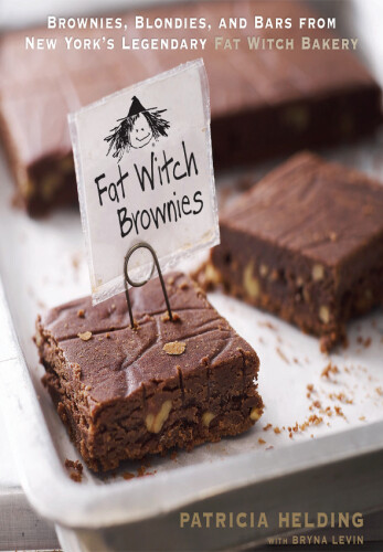 Fat Witch brownies : brownies, blondies, and bars from New York's legendary Fat Witch Bakery