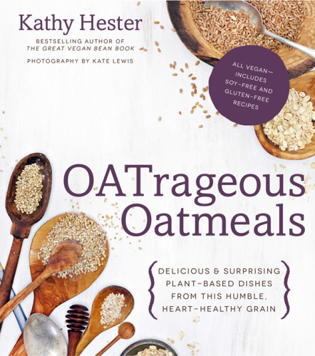 Oatrageous oatmeals : delicious & surprising plant-based dishes from the humble, heart-healthy grain