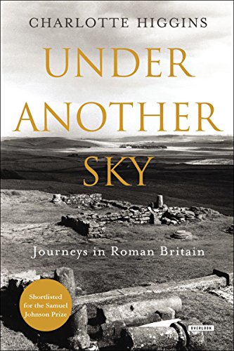 Under Another Sky : Journeys in Roman Britain