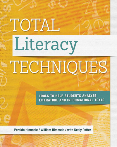 Total literacy techniques : tools to help students analyze literature and informational texts