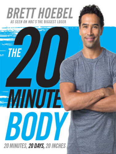 The 20-minute body : 20 minutes, 20 days, 20 inches