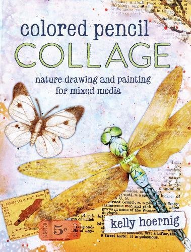 Colored pencil collage : nature drawing and painting for mixed media