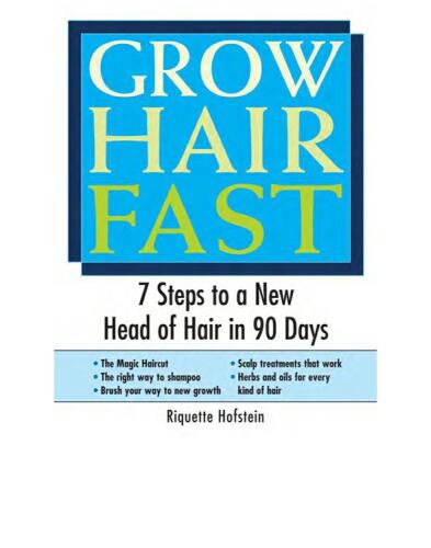 Grow hair fast : 7 steps to a new head of hair in 90 days