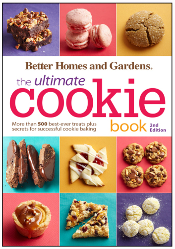 Better Homes and Gardens The Ultimate Cookie Book, Second Edition: More than 500 Best-Ever Treats Plus Secrets for Successful Cookie Baking