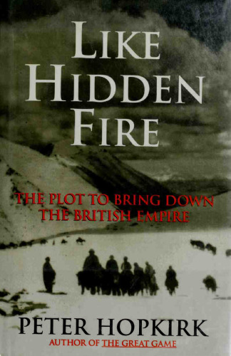 Like Hidden Fire: The Plot to Bring Down the British Empire