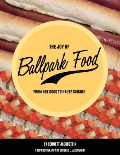 The joy of ballpark food : from hot dogs to haute cuisine