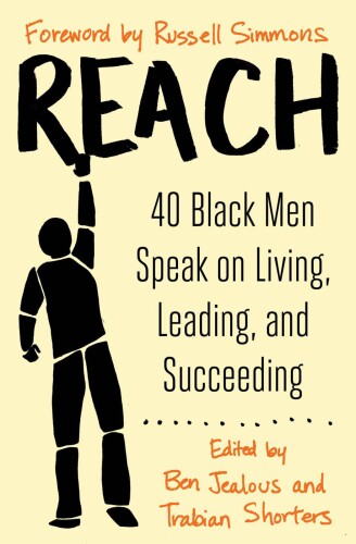 Reach : 40 black men speak on living, leading and succeeding