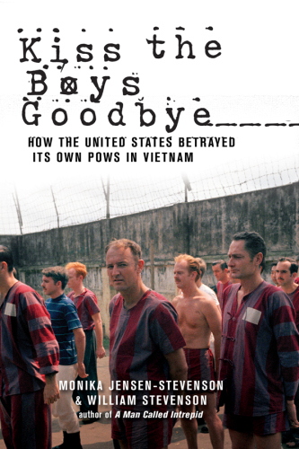 Kiss the boys goodbye : how the United States betrayed its own POWs in Vietnam