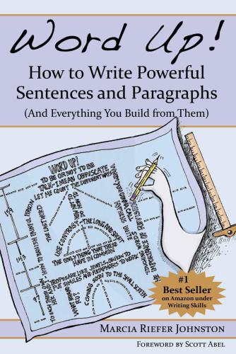 Word Up! How to Write Powerful Sentences and Paragraphs (And Everything You Build from Them)