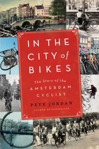 In the city of bikes : the story of the Amsterdam cyclist