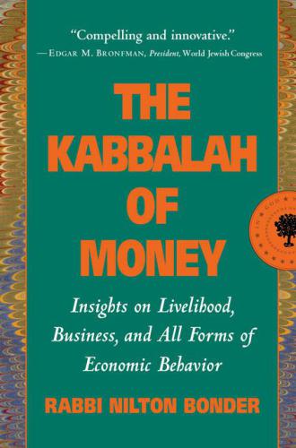 The Kabbalah of Money: Jewish Insights on Giving, Owning, and Receiving