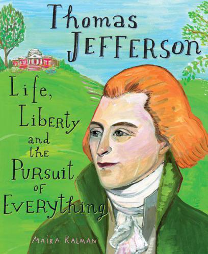 Thomas Jefferson Life, Liberty and the Pursuit of Everything