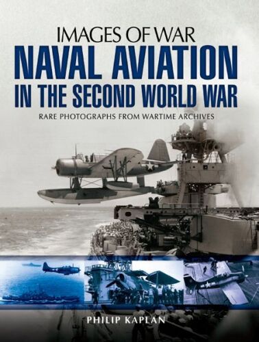 Naval aviation in the Second World War : rare photographs from wartime archives