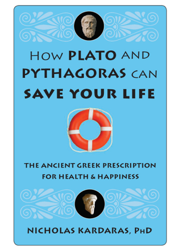 How Plato and Pythagoras can save your life : the ancient Greek prescription for health and happiness