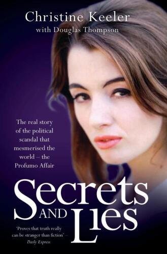 Secrets and lies : the real story of the political scandal that mesmerised the world : the Profumo Affair