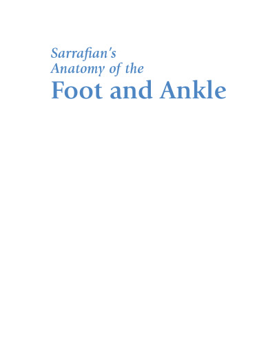 Sarrafian's Anatomy of the Foot and Ankle : Descriptive, Topographic, Functional