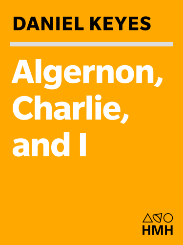 Algernon, Charlie, and I : a writer's journey