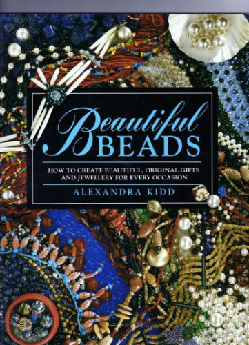 Beautiful beads : how to create beautiful, original gifts and jewellery for every occasion