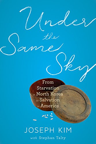 Under the same sky : from starvation in North Korea to salvation in America