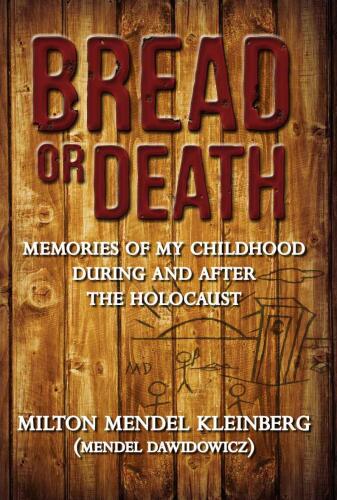 Bread or death : memories of my childhood during and after the Holocaust