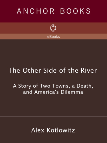 The other side of the river : a story of two towns, a death, and America's dilemma