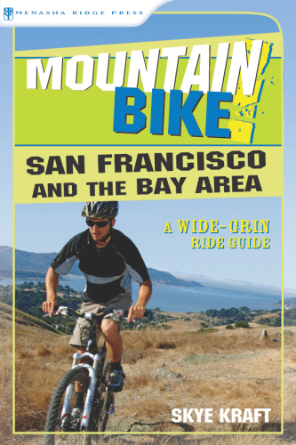 Mountain Bike! San Francisco and the Bay Area: A Wide-Grin Ride Guide