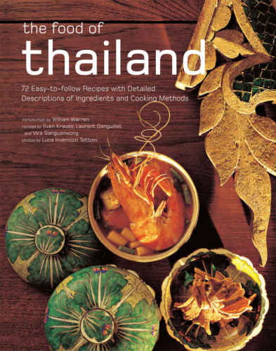 The food of Thailand : 72 easy-to-follow recipes with detailed descriptions of ingredients and cooking methods