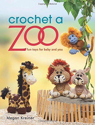 Crochet a zoo : fun toys for baby and you