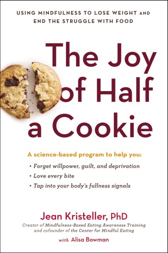 The joy of half a cookie : using mindfulness to lose weight and end the struggle with food