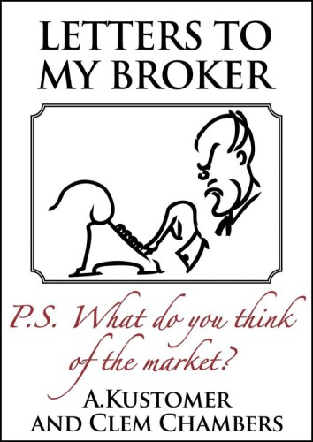 Letters to my Broker: P.S. What do you think of the Market