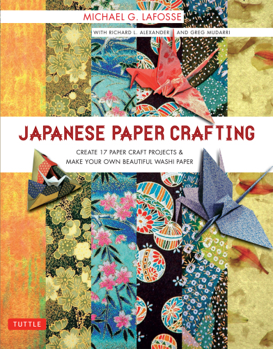 Japanese Paper Crafting : Create 17 Paper Craft Projects & Make your own Beautiful Washi Paper