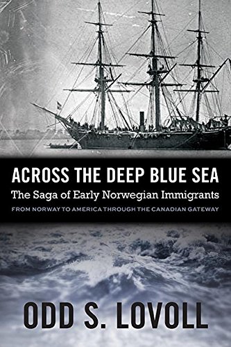 Across the deep blue sea : the saga of early Norwegian immigrants