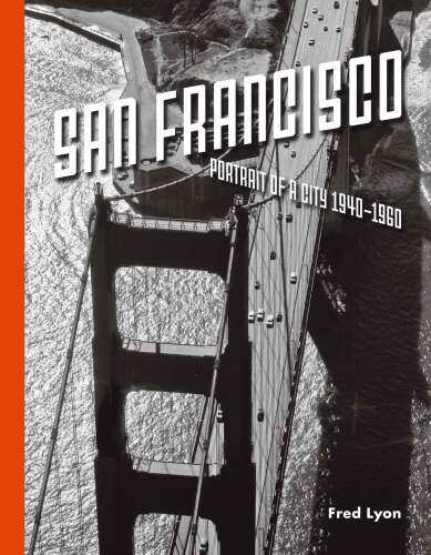 San Francisco : portrait of a city 1940-1960