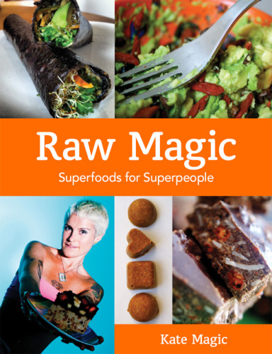 Raw magic : super foods for super people