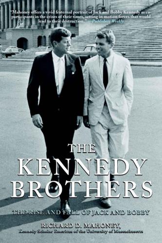 The Kennedy Brothers: The Rise and Fall of Jack and Bobby