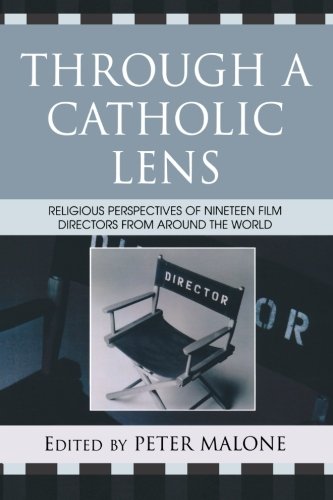 Through a Catholic lens : religious perspectives of nineteen film directors from around the world