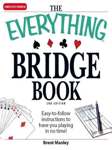 The Everything Bridge Book : Easy-to-follow instructions to have you playing in no time!