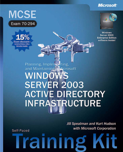 MCSE Self-Paced Training Kit (Exam 70-294): Planning, Implementing, and Maintaining a Microsoft (r) Windows Server (tm) (r) Infrastruct2003 Active Directory