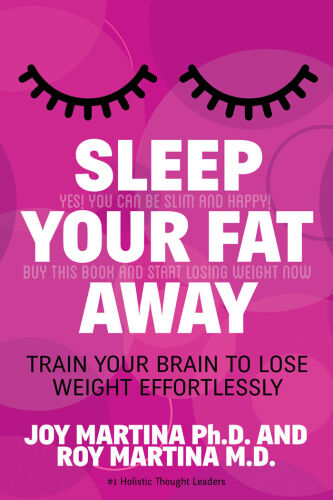 Sleep your fat away : train your brain to lose weight effortlessly