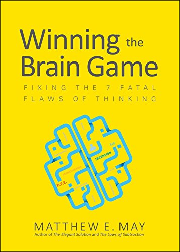 Winning the brain game : fixing the 7 fatal flaws of thinking