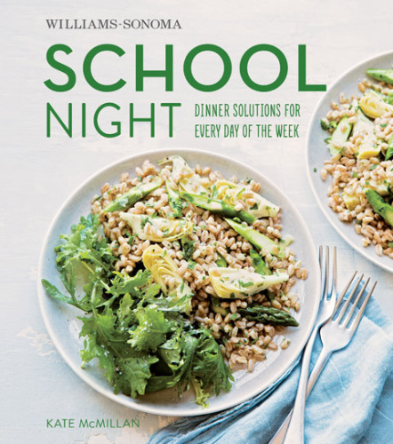 Williams-Sonoma School Night: Dinner Solutions for Every Day of the Week