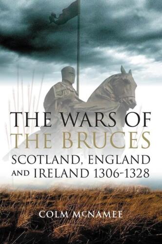 The Wars of the Bruces : Scotland, England and Ireland 1306-1328