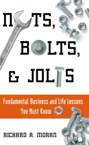 Nuts, bolts, & jolts : fundemental [sic] business and life lessons you must know