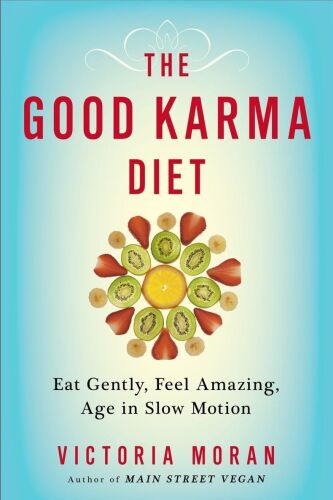 The good karma diet : eat gently, feel amazing, age in slow motion