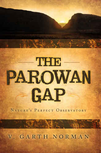 The Parowan Gap: Nature's Perfect Ovservatory Sun, Moon, Venus, Polaris, and Constellations: An Introductory Interpretive Guide