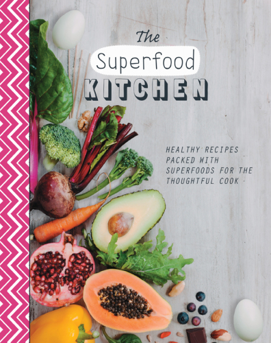 The Superfood Kitchen: Healthy recipes packed with superfoods for the thoughtful cook