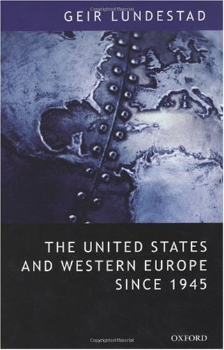 The United States and Western Europe since 1945: From 'Empire' by Invitation to Transatlantic Drift