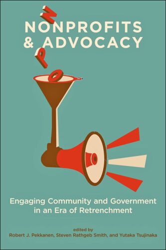 Nonprofits and advocacy : engaging community and government in an era of retrenchment