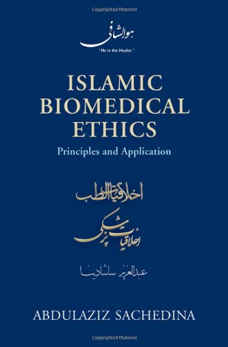 Islamic Biomedical Ethics: Principles and Application